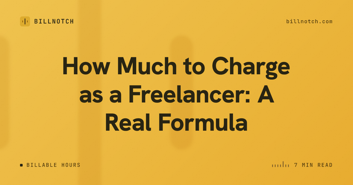 How Much to Charge as a Freelancer: A Real Formula