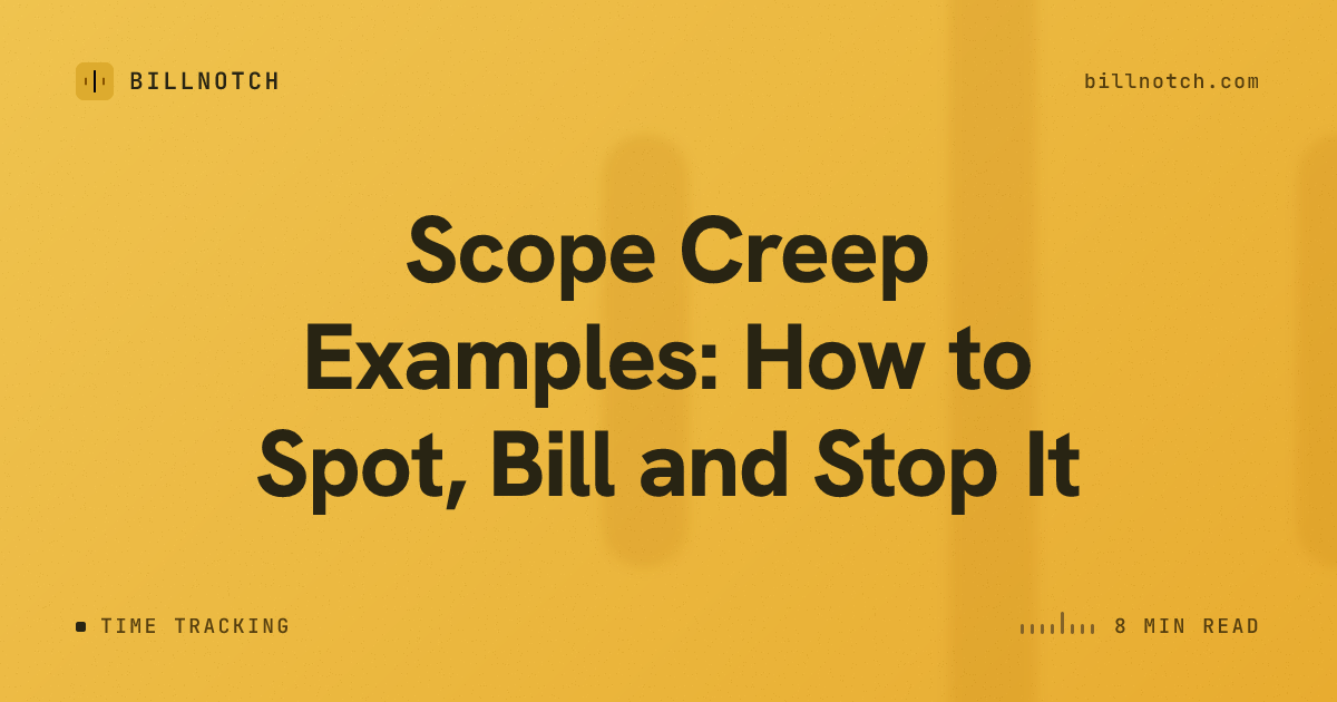 Scope Creep Examples: How to Spot, Bill and Stop It
